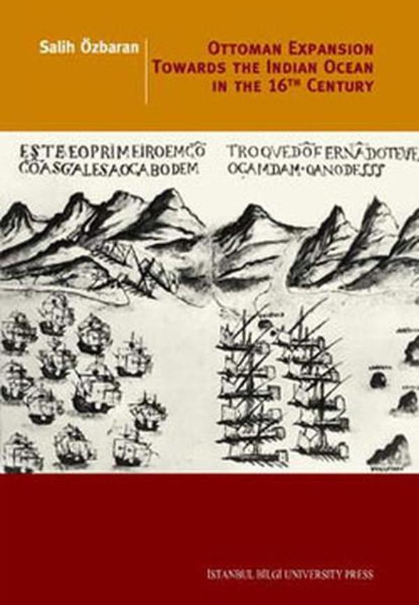 Ottoman Expansion Towards The Indian The Indian Ocean in The 16th Century - İstanbul Bilgi Üniv.Yayınları - Image 1