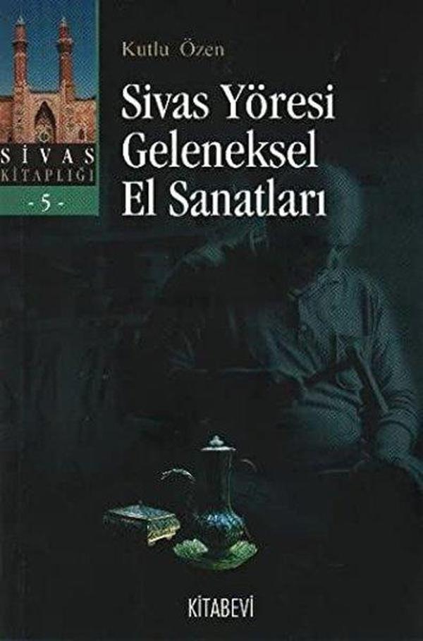 Sivas Yöresi Geleneksel El Sanatları - Kitabevi Yayınları - Image 1