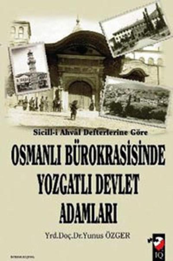 Sicill-i Ahval Defterlerine Göre - Osmanlı Bürokrasisinde Yozgatlı Devlet Adamları - IQ Kültür Sanat Yayıncılık - Image 1