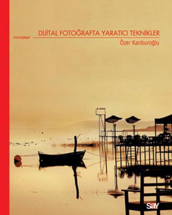 Dijital Fotoğrafta Yaratıcı Teknikler - Say Yayınları - Image 1