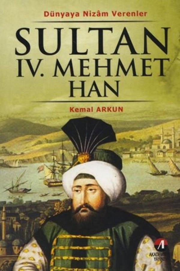 Sultan 4. Mehmet Han - (19. Osmanlı Padişahı 84. İslam Halifesi) - Akademisyen Yayınevi - Image 1