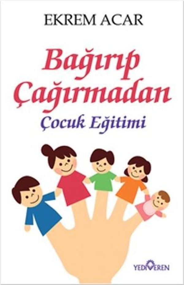 Bağırıp Çağırmadan Çocuk Eğitimi - Yediveren Yayınları - Image 1