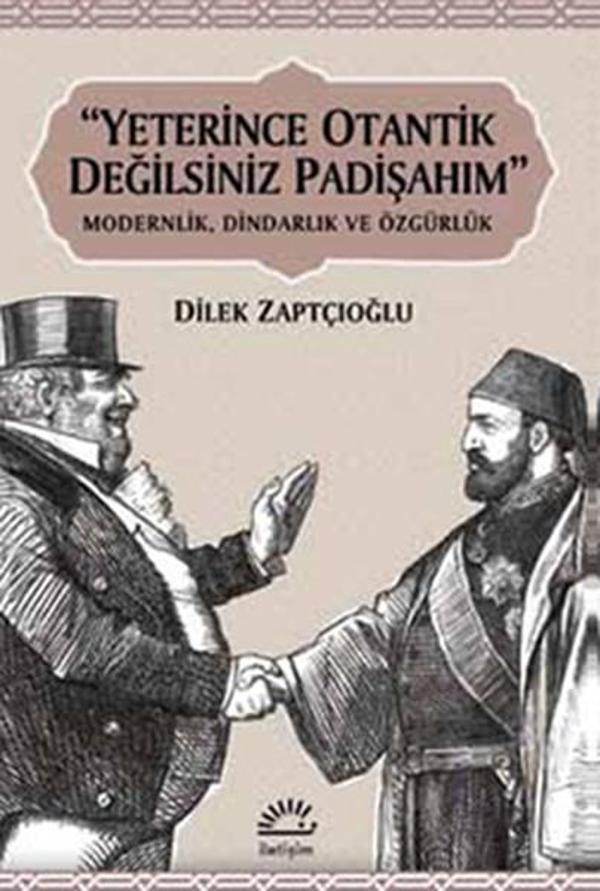 Yeterince Otantik Değilsiniz Pahişahım - Modernlik Dindarlık ve Özgürlük - İletişim Yayınları - Image 1