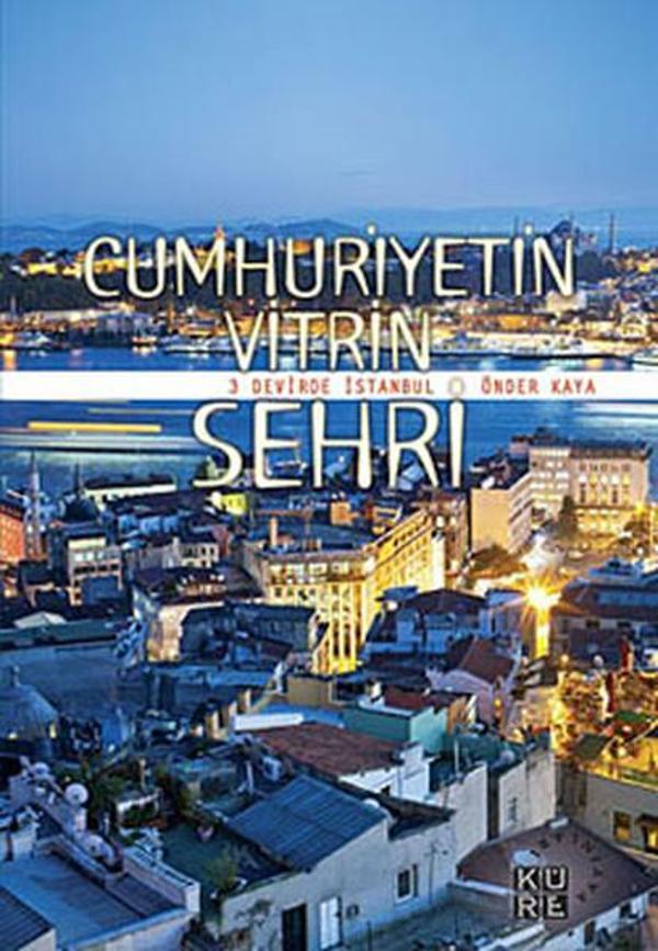 Cumhuriyetin Vitrin Şehri - 3 Devirde İstanbul - Küre Yayınları - Image 1