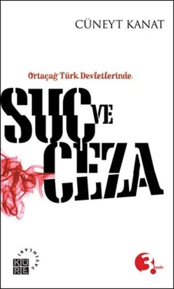 Ortaçağ Türk Devletlerinde Suç ve Ceza - Küre Yayınları - Image 1