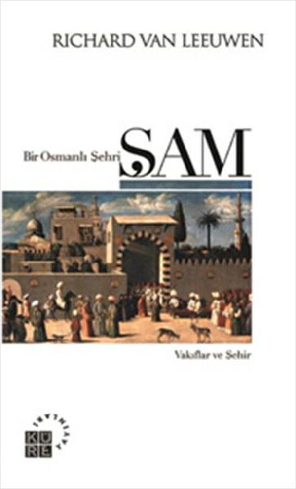 Bir Osmanlı Şehri: Şam - Vakıflar ve Şehir - Küre Yayınları - Image 1