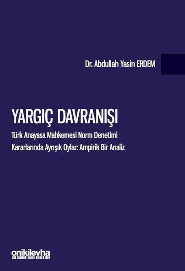 Yargıç Davranışı - Türk Anayasa Mahkemesi Norm Denetimi Kararlarında Ayrışık Oylar: Ampirik Bir Anal - On İki Levha Yayıncılık - Image 1