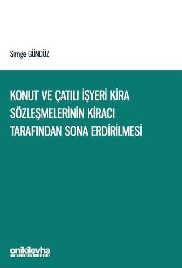 Konut ve Çatılı İşyeri Kira Sözleşmelerinin Kiracı Tarafından Sona Erdirilmesi - On İki Levha Yayıncılık - Image 1