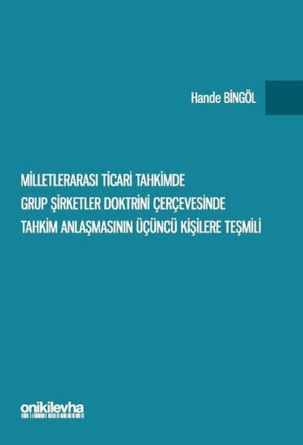 Milletlerarası Ticari Tahkimde Grup Şirketler Doktrini Çerçevesinde Tahkim Anlaşmasının Üçüncü Kişil - On İki Levha Yayıncılık - Image 1