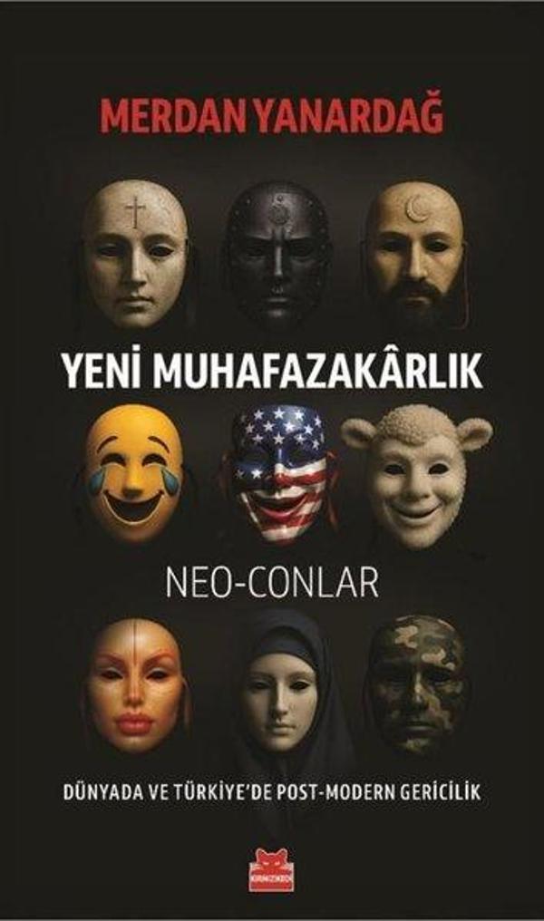 Yeni Muhafazakarlık: Neo - Conlar - Dünyada ve Türkiye'de Post - Modern Gericilik - Kırmızı Kedi Yayınevi - Image 1