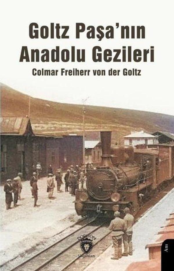Goltz Paşa'nın Anadolu Gezileri - Dorlion Yayınevi - Image 1