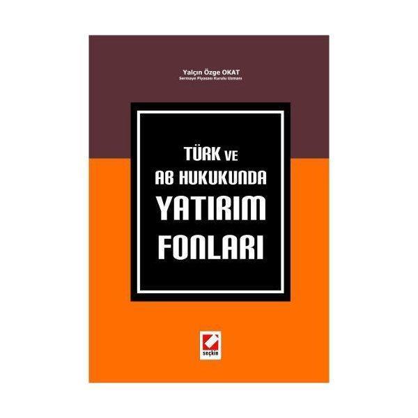 Türk ve Ab Hukukunda Yatırım Fonları Yalçın Özge Okat 2009/07 - Seçkin Yayıncılık - Image 1