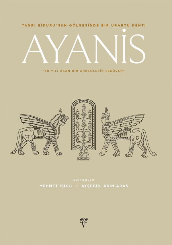 AYANİS - Tanrı Eiduru'nun Gölgesinde Bir Urartu Kenti - Ege Basım - Image 1