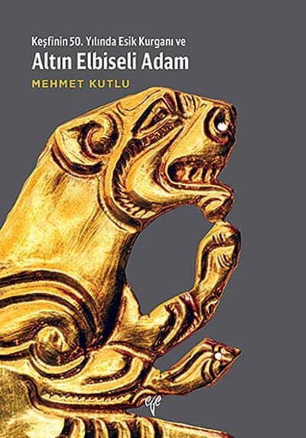 Keşfinin 50. Yılında Esik Kurganı ve Altın Elbiseli Adam - Ege Basım - Image 1