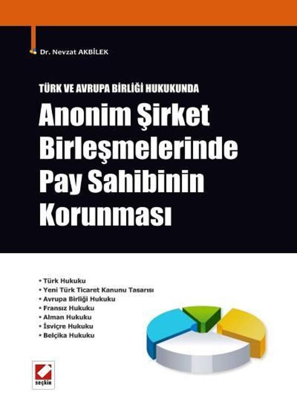 Türk ve Avrupa Birliği Hukukunda Anonim Şirket Birleşmelerinde Pay Sahibinin Korunması Dr. Nevzat Akbilek 1. Baskı, Mayı - Seçkin Yayıncılık - Image 1