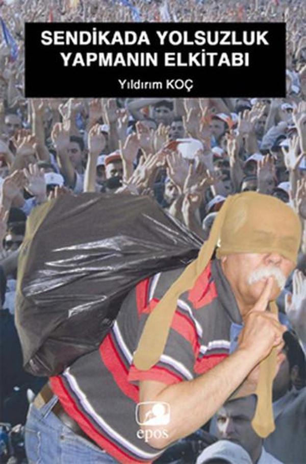 Sendikada Yolsuzlukmanın El Kitabı - Epos Yayınları - Image 1