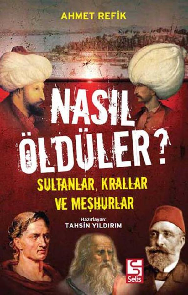 Nasıl Öldüler? Sultanlar Krallar ve Meşhurlar - Selis Kitaplar - Image 1