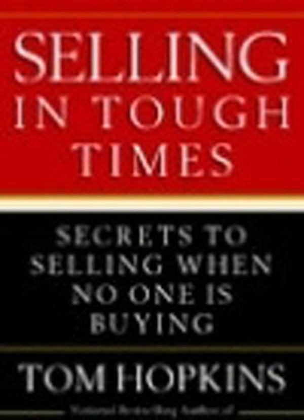 Selling in Tough Times: Secrets to Selling When No One Is Buying - Business Plus - Image 1