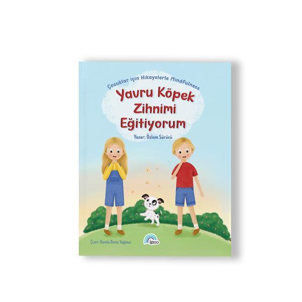 Yavru Köpek Zihnimi Eğitiyorum "Çocuklar İçin Hikayelerle Mindfulness" - Igloo Yayınevi - Image 1