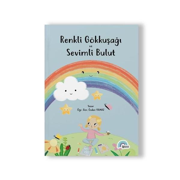 RENKLİ GÖKKUŞAĞI VE SEVİMLİ BULUT - Igloo Yayınevi - Image 1