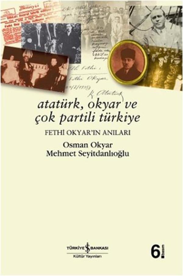 Atatürk  Okyar ve Çok Partili Türkiye  Fethi Okyar'ın Anıları - İş Bankası Kültür Yayınları - Image 1