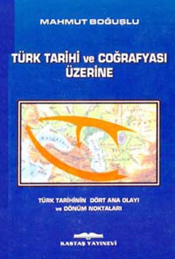 Türk Tarihi ve Coğrafyası Üzerine - Kastaş Yayınları - Image 1