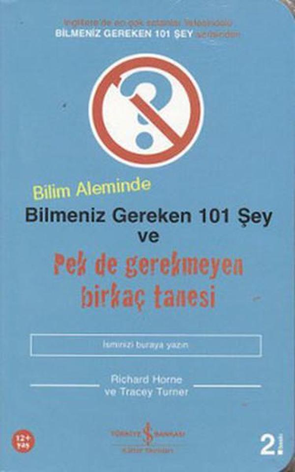 Bilim Aleminde Bilmeniz Gereken 101 Şey ve Pek de Gerekmeyen Birkaç Tanesi - İş Bankası Kültür Yayınları - Image 1