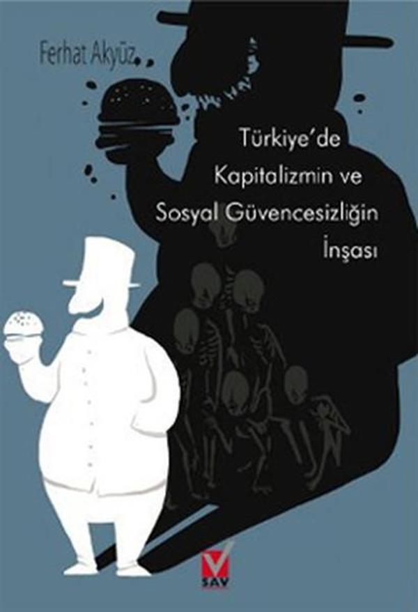 Türkiye'de Kapitalizmin ve Sosyal Güvencesizliğin İnşası - SAV (Sosyal Araştırmalar Vakfı) - Image 1