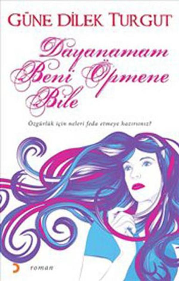 Dayanamam Beni Öpmene Bile - Cinius Yayınevi - Image 1