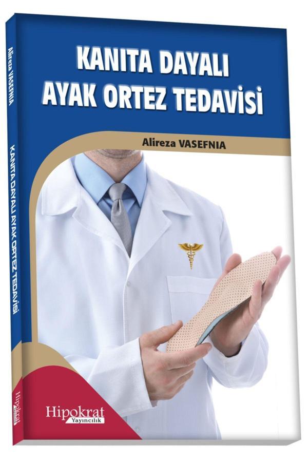 Hipokrat Kanıta Dayalı Ayak Ortez Tedavisi - Alireza Vasefnia Hipokrat Yayınları - Hipokrat Kitabevi - Image 1
