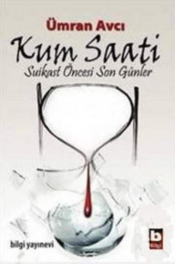 Kum Saati-Suikast Öncesi Son Günler - Bilgi Yayınevi - Image 1