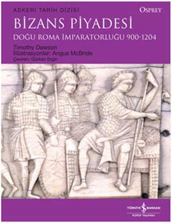 Bizans Piyadesi - Doğu Roma İmparatorluğu 900-1204 - İş Bankası Kültür Yayınları - Image 1