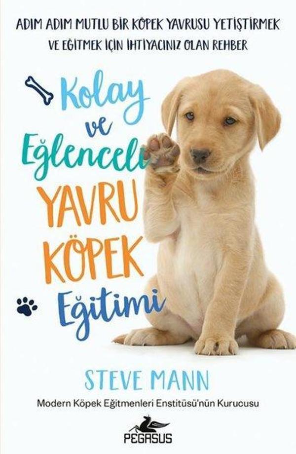 Kolay ve Eğlenceli Yavru Köpek Eğitimi - Adım Adım Mutlu Bir Köpek Yavrusu Yetiştirmek ve Eğitmek İç - Pegasus Yayınevi - Image 1