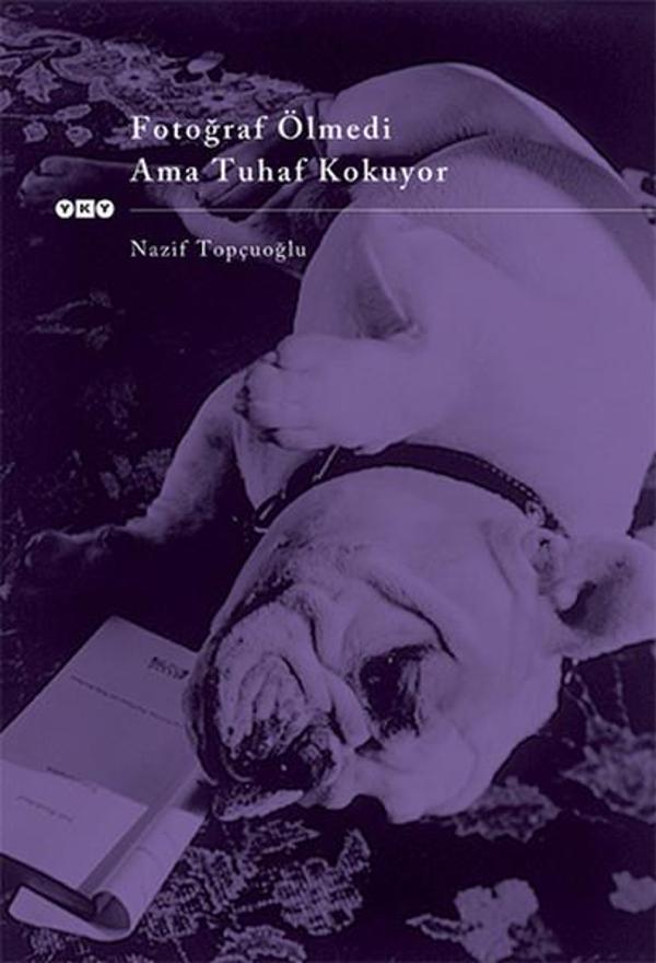 Fotoğraf Ölmedi Ama Tuhaf Kokuyor - Yapı Kredi Yayınları - Image 1