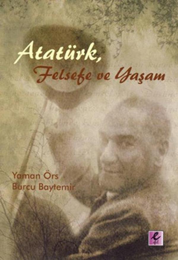 Atatürk Felsefe ve Yaşam - Efil Yayınevi Yayınları - Image 1