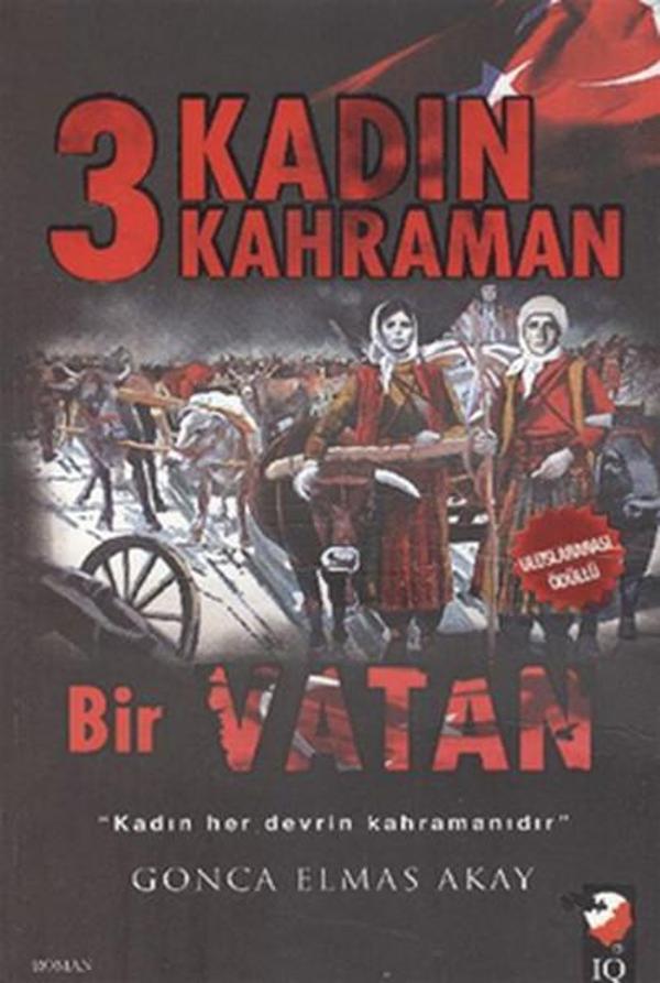 3 Kadın Kahraman Bir Vatan - IQ Kültür Sanat Yayıncılık - Image 1