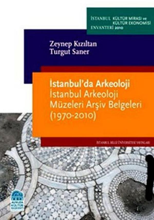 İstanbul'da Arkeoloji - İstanbul Arkeoloji Müzeleri Arşiv Belgeleri (1970-2010) - İstanbul Bilgi Üniv.Yayınları - Image 1