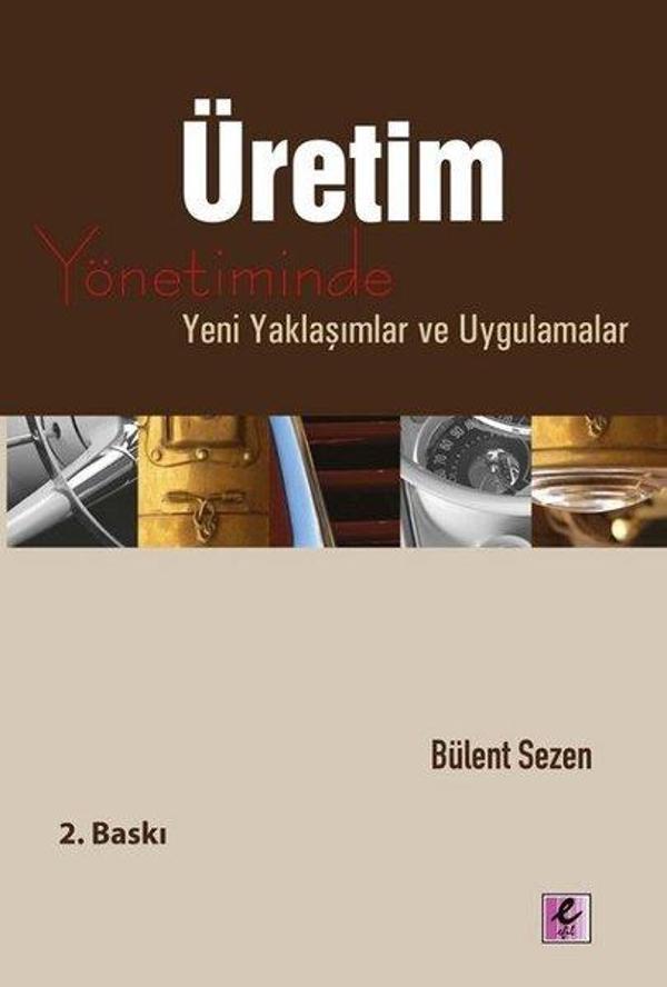 Üretim Yönetiminde Yeni Yaklaşımlar ve Uygulamalar - Efil Yayınevi Yayınları - Image 1