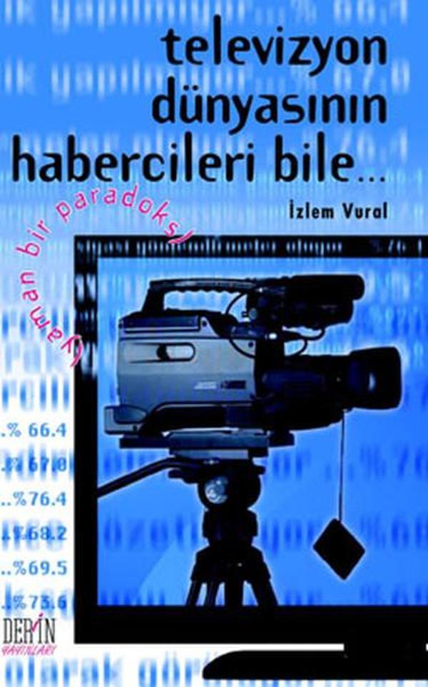 Televizyon Dünyasının Habercileri Bile (Yaman Bir Paradoks) - Derin Yayınları - Image 1