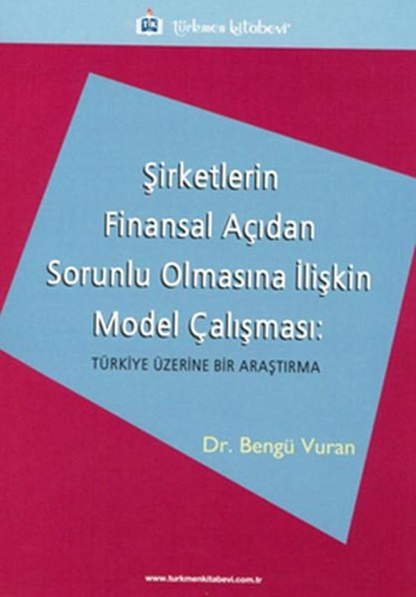 Şirketlerin Finansal Açıdan Sorunlu Olmasına İlişkin Model Çalışması: Türkiye Üzerine Bir Araştırma - Türkmen Kitabevi - Image 1