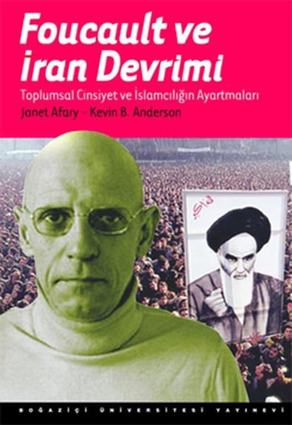 Foucault ve İran Devrimi : Toplumsal Cinsiyet ve İslamcılığı Ayartmaları - Boğaziçi Üniversitesi Yayınevi - Image 1