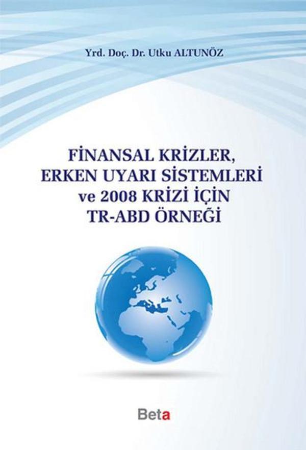 Finansal Krizler Erken Uyarı Sistemleri ve 2008 Krizi İçin Tr-Abd Örneği - Beta Yayınları - Image 1