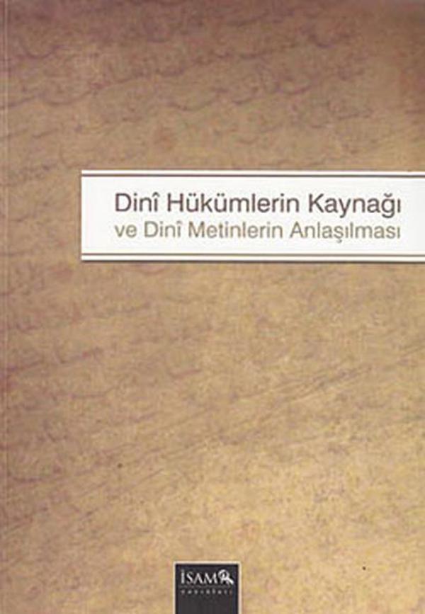 Dini Hükümlerin Kaynağı ve Dini Metinlerin Anlaşılması - İsam Yayınları - Image 1