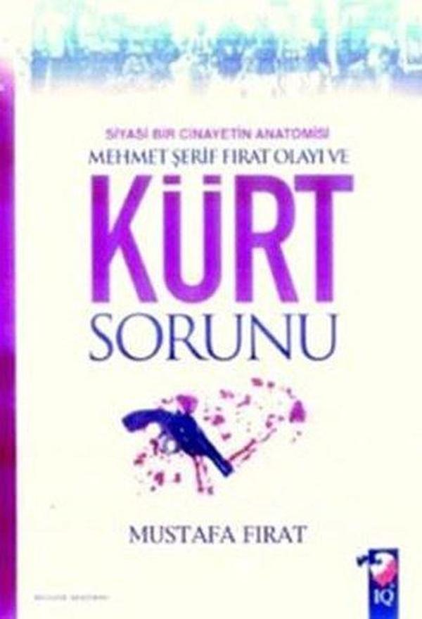 Siyasi Bir Cinayetin Anatomisi Mehmet Şerif Fırat Olayı ve Kürt Sorunu - IQ Kültür Sanat Yayıncılık - Image 1