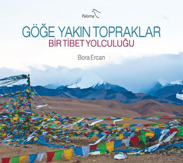 Göğe Yakın Topraklar Bir Tibet Yolculuğu - Paloma Yayınevi - Image 1