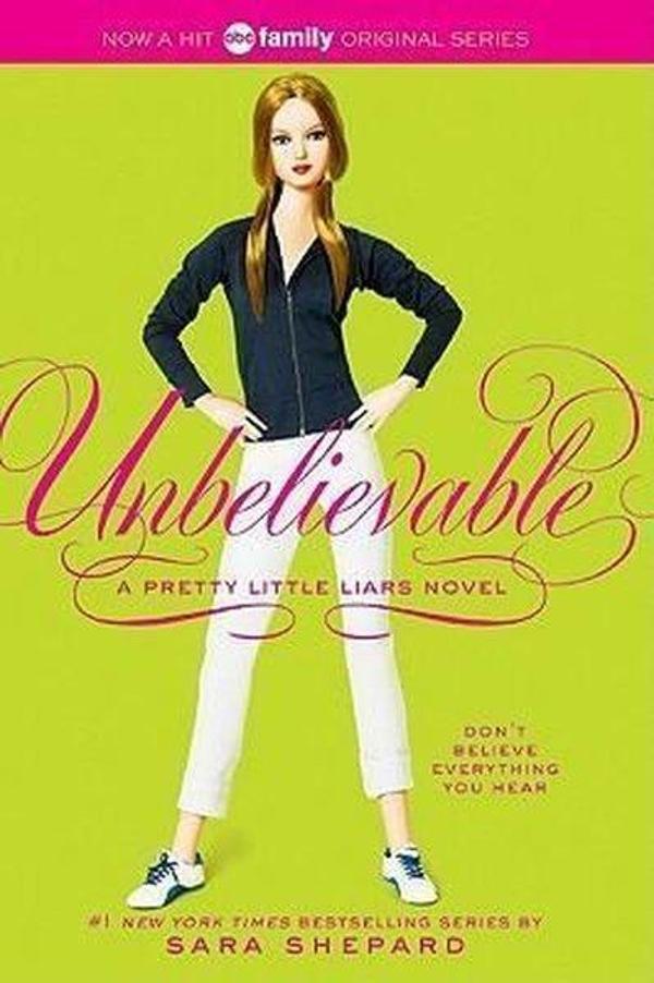 Pretty Little Liars #4: Unbelievable - Harper Collins US - Image 1