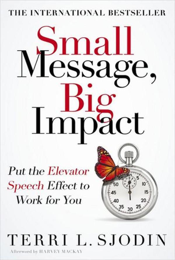 Small Message Big Impact: Put the Elevator Speech Effect to Work for You - Portfolio - Image 1