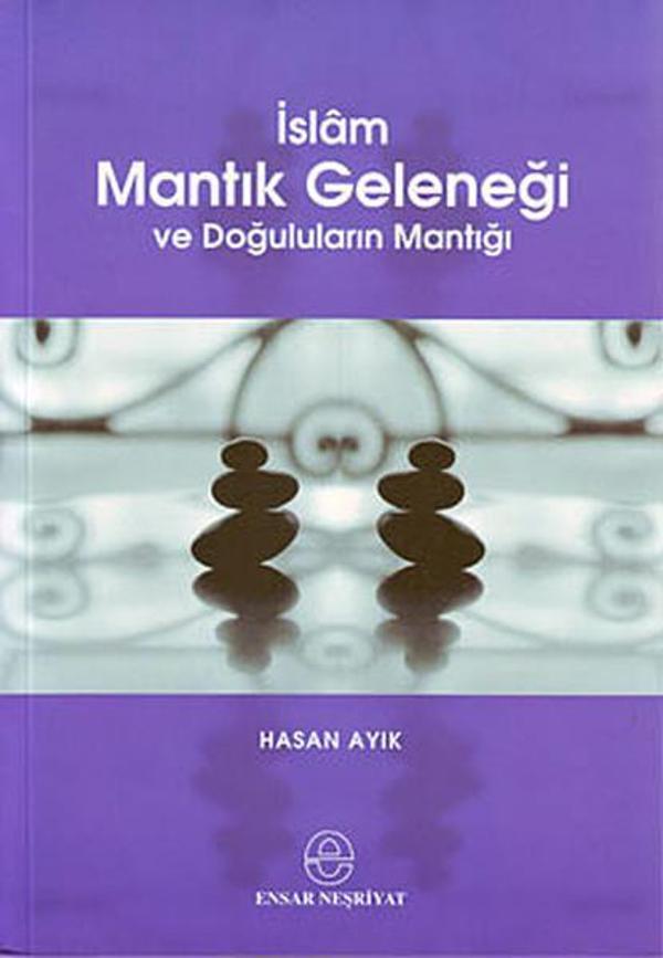 İslam Mantık Geleneği ve Doğuluların Mantığı - Ensar Neşriyat - Image 1
