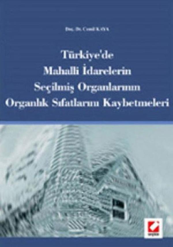 Türkiye'de Mahalli İdarelerin Seçilmiş Organlarının Organlık Sıfatlarını Kaybetmeleri - Seçkin Yayıncılık - Image 1