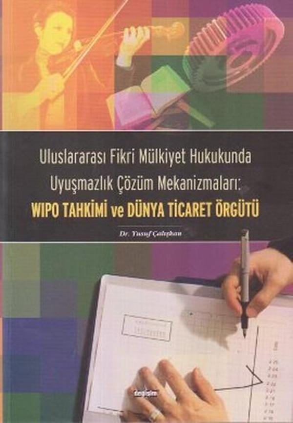 Uluslararası Fikri Mülkiyet Hukukunda Uyuşmazlık Çözüm Mekanizmaları: WIPO Tahkimi ve Dünya Ticaret  - Değişim Yayınları - Image 1